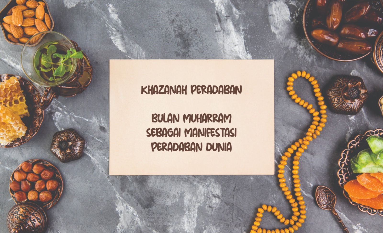 KHAZANAH PERADABAN (BULAN MUHARRAM SEBAGAI MANIFESTASI PERADABAN DUNIA)